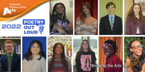 The Delaware Division of the Arts orange "Bringing the Arts to Life" banner which sits on top of the ten 2022 Poetry Out Loud Delaware State high school competitors.
